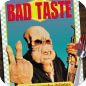 See "Bad Taste" For Free